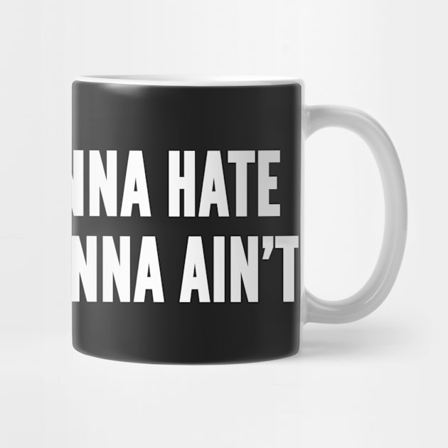 Haters Gonna Hate - Funny Slogan Joke Statement Humor Parody by sillyslogans